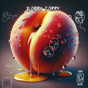 SLOPPY TOPPY (Explicit)