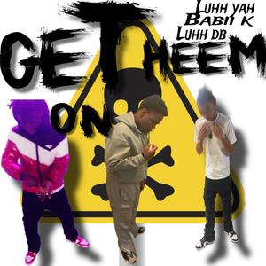 Get on heem (feat. Babii k) (Explicit)