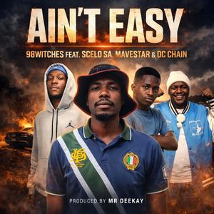Ain't Easy (feat. Scelo SA, Mavestar 012 & Dc Chain)