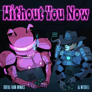 Without You Now (feat. AJ Mitchell) (Explicit)