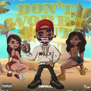 Don't Worry Bout (Explicit)