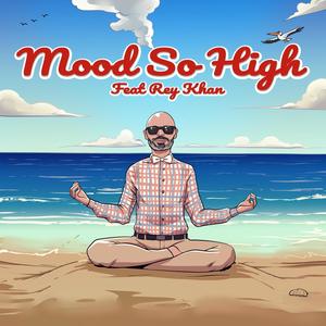 Mood So High (feat. Rey Khan)