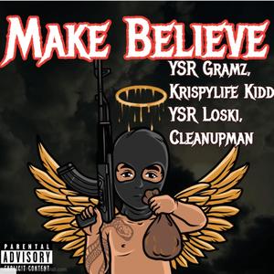 Make Believe (feat. KrispyLife Kidd, Ysr Loski & Clean Up Man) (Explicit)