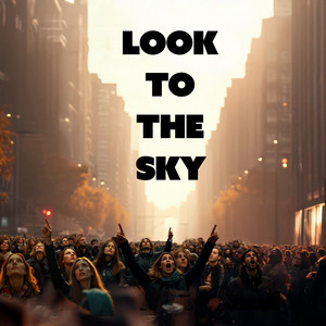 LOOK TO THE SKY