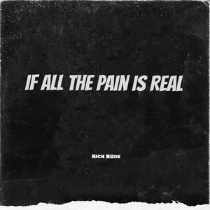 If All the Pain Is Real