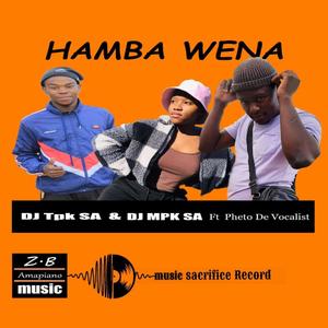 Hamba wena (feat. TPK & Pheto de Vocalist)