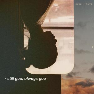 Still you, always you(feat. Tuva)