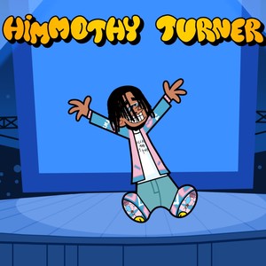 Himmothy Turner (Explicit)