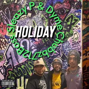 Chubbz712Boss - Holiday (feat. Dyme & Sleazy P) (Explicit)