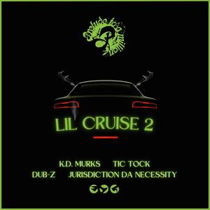 Lil Cruise 2 (feat. Tic Tock, K.D. Murks, Dub-Z & Jurisdiction Da Necessity) [Explicit]