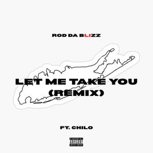 Let Me Take You (feat. Chilo) (Remix|Explicit)