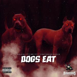 Dogs Eat(feat. Rayson Miracle) (Explicit)
