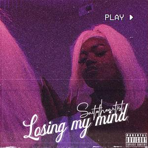 Losing my mind (Explicit)