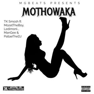 Mothowaka (feat. TK Smosh, Ledimoni.., MozetTheBoy, ManGee & PallaeTheDJ) [Explicit]