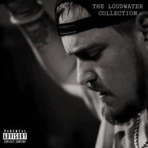 THE LOUDWATER COLLECTION (Explicit)