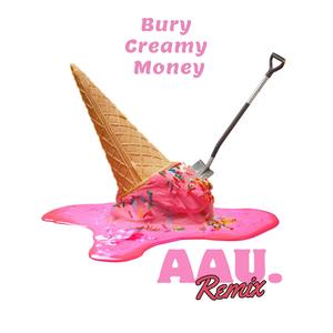 Burry Creamy Money (feat. Almira Syarafina) [AAU. Remix Remix] [Explicit]