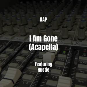 I Am Gone (Acapella|Explicit)