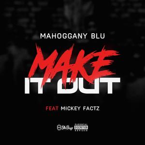 Make It Out (feat. Mickey Factz)