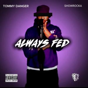 ALWAYS FED (feat. SHOWROCKA) (Explicit)