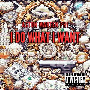 I Do What I Want (Explicit)