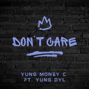 Don't Care (feat. Yung Dyl) (Explicit)