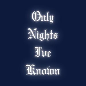 Only Nights I've Known