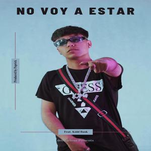 No voy a Estar (feat. Kidd Bask) [Explicit]