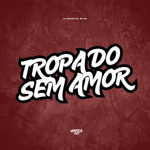 Tropa Do Sem Amor (Explicit)