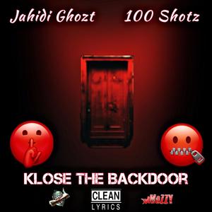Klose The Backdoor (feat. 100Shotz) (Radio Edit)