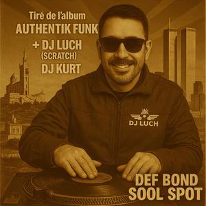 SOOL SPOT (AUTHENTIK FUNK) (feat. DEF BOND & DJ LUCH (SCRATCH)) (Explicit)
