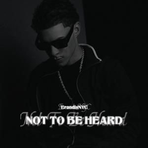 Not To Be Heard (Explicit)