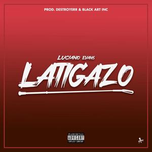 LATIGAZO (feat. Luciano Evans) [Explicit]