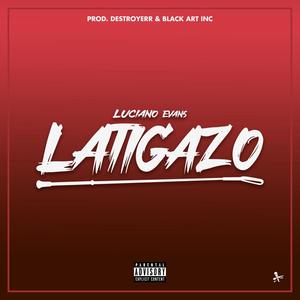 LATIGAZO (feat. Luciano Evans) (Explicit)