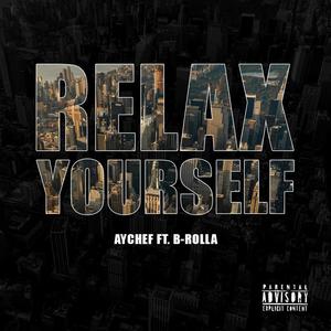 Relax Yourself (feat. B Rolla) (Explicit)