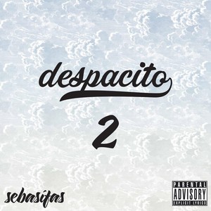 Despacito 2 (Explicit)