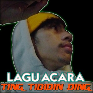 Lagu Acara Ting Tididin Ding