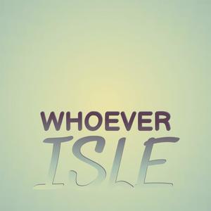 Whoever Isle