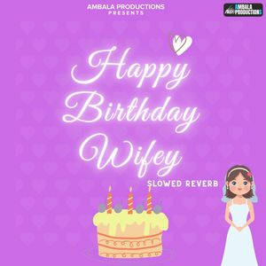 Happy Birthday Wifey (Slowed Reverb)