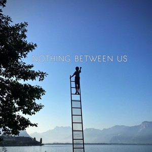 Nothing Between Us (Explicit)