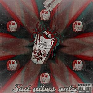 Sad Vibes Only (Explicit)