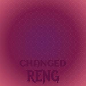 Changed Reng