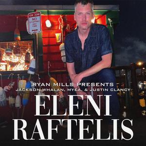 ELENI RAFTELIS (feat. JACKSON WHALAN, MYEA & JUSTIN CLANCY)