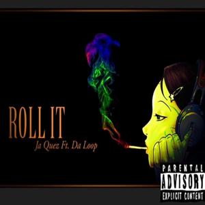 Roll It (feat. Da Loop) (Explicit)
