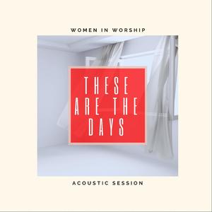 These Are The Days (feat. Bethany Barr Phillips, Leigh Bennett & Holly Salazar) [Acoustic]