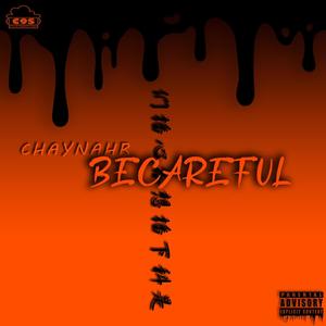 be careful (feat. chaynahr) [Explicit]