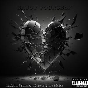 Enjoy Yourself (feat. MTC Bingo) [Explicit]