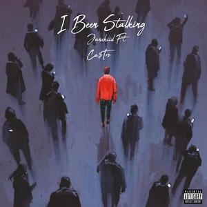 I Been Stalking (feat. Ca$Tro) [Explicit]