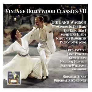 VINTAGE HOLLYWOOD CLASSICS, Vol. 7 - The Band Wagon / The King and I / Singin' in the Rain / The Pagan Love Song and Others (1949-1959)