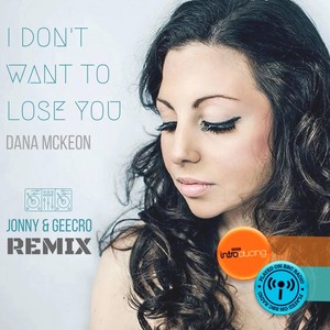 I Don't Want to Lose You (Jonny & Geecro Remix) [feat. Jonny & Geecro]