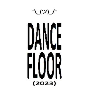 DANCE FLOOR (2023) [Explicit]